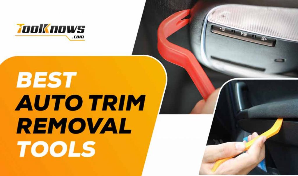 Best Auto Trim Removal Tools In 2021 [For The Budget]