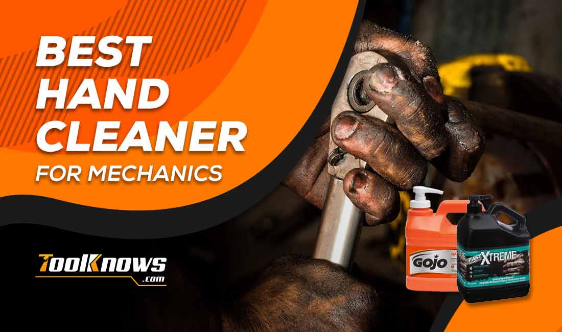 Best Hand Cleaner for Mechanics and Grease Reviews & Buying Guide in 2020